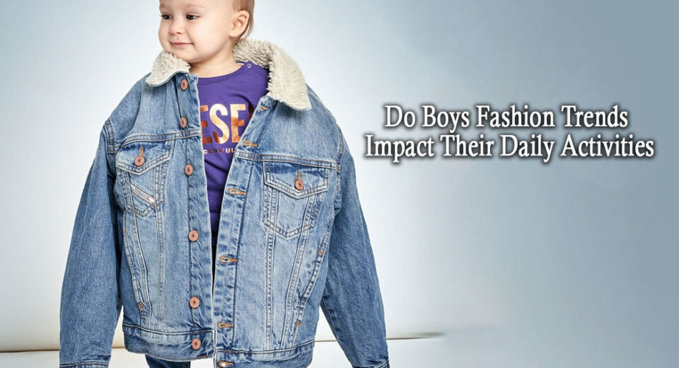 Do Boys Fashion Trends Impact Their Daily Activities