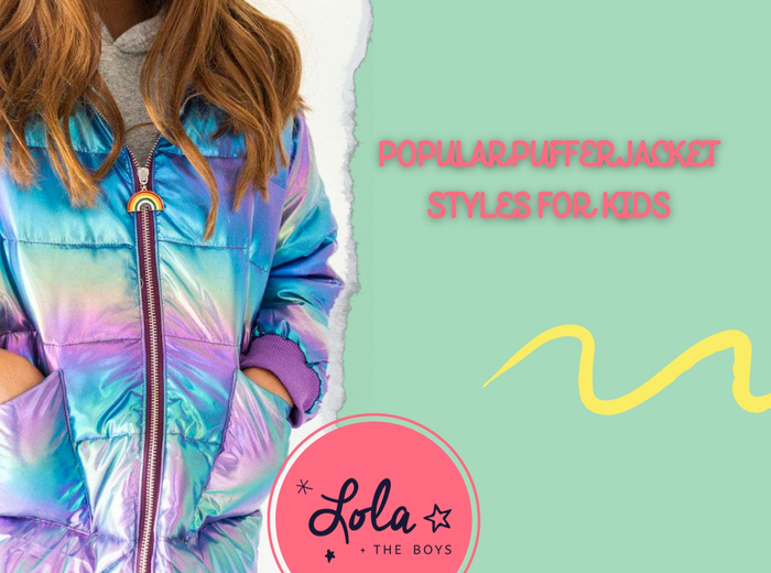 5 Popular Puffer Jacket Styles For Kids This Winter At Lola And The Boys