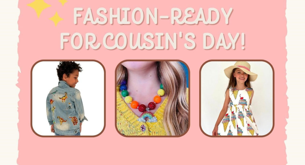 Getting Your Kids Fashion Ready For Cousin’S Day