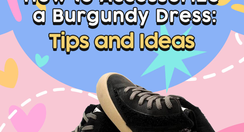 How To Accessorize A Burgundy Dress Tips And Ideas