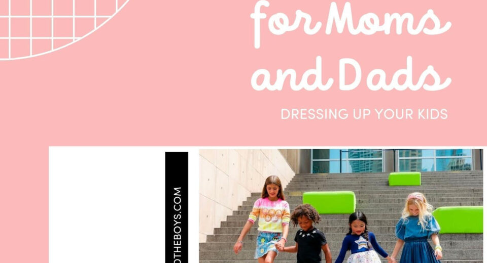 How To Dress Your Kids A Guide For Moms And Dads