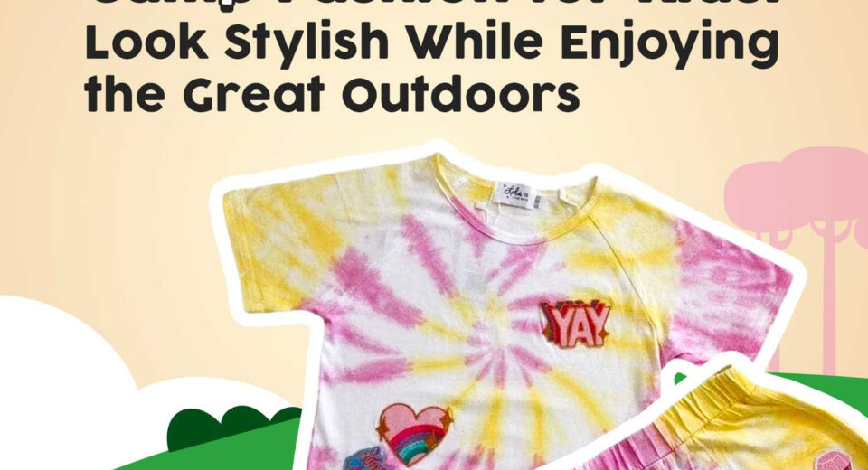 The Ultimate Guide To Camp Fashion For Kids Look Stylish While Enjoying The Great Outdoors